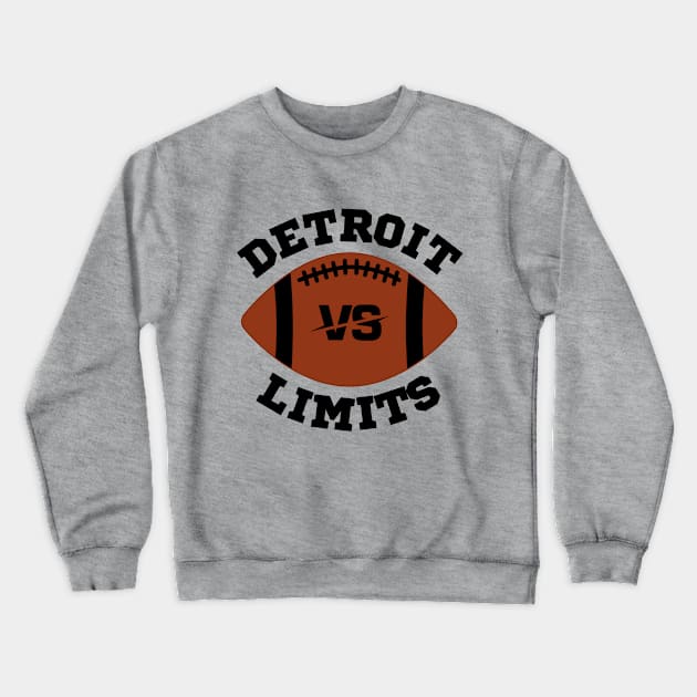 Detroit vs limits Crewneck Sweatshirt by NomiCrafts